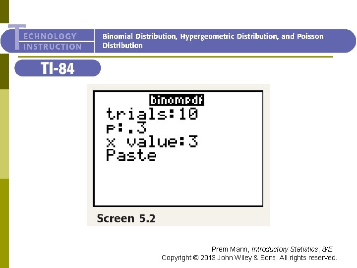 TI-84 Prem Mann, Introductory Statistics, 8/E Copyright © 2013 John Wiley & Sons. All