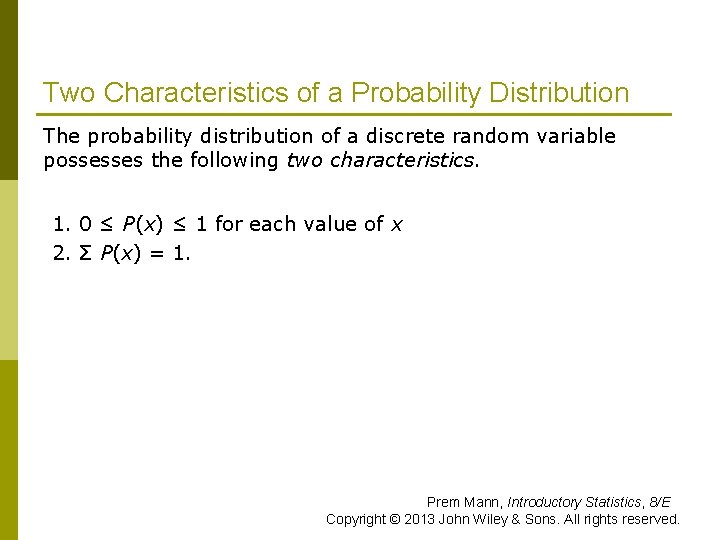 Two Characteristics of a Probability Distribution The probability distribution of a discrete random variable