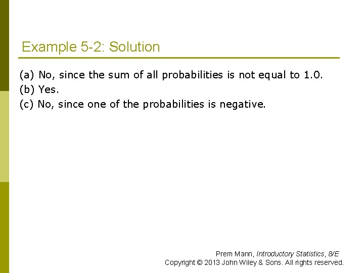 Example 5 -2: Solution (a) No, since the sum of all probabilities is not