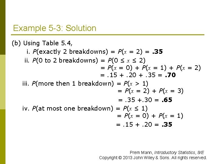 Example 5 -3: Solution (b) Using Table 5. 4, i. P(exactly 2 breakdowns) =