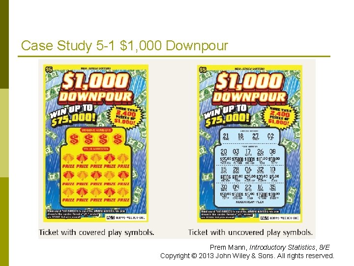 Case Study 5 -1 $1, 000 Downpour Prem Mann, Introductory Statistics, 8/E Copyright ©