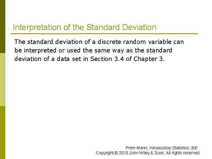 Interpretation of the Standard Deviation The standard deviation of a discrete random variable can