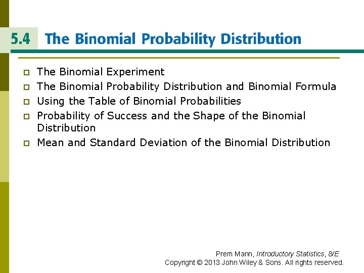THE BINOMIAL PROBABILITY DISTRIBUTION p p p The Binomial Experiment The Binomial Probability Distribution