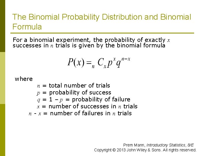 The Binomial Probability Distribution and Binomial Formula For a binomial experiment, the probability of