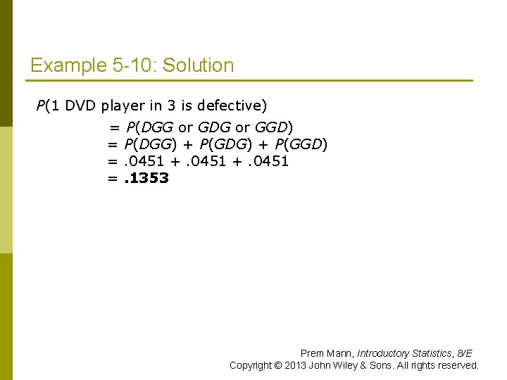 Example 5 -10: Solution P(1 DVD player in 3 is defective) = P(DGG or