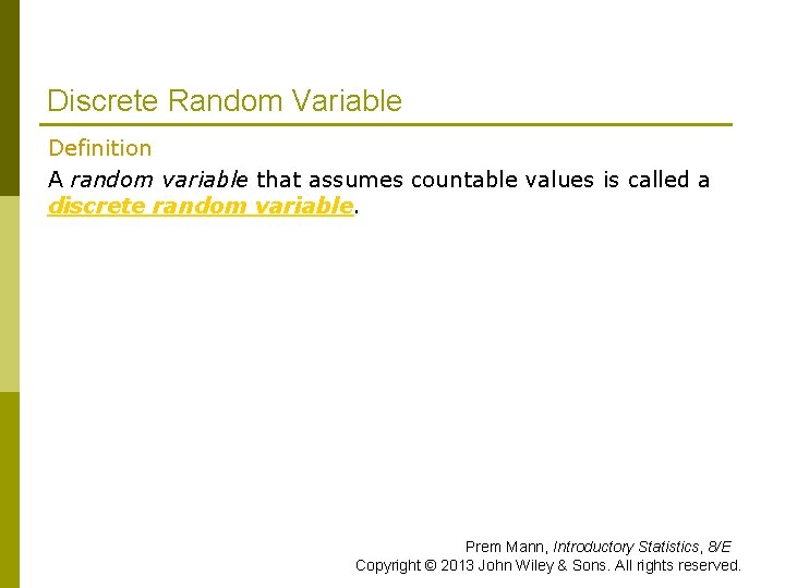 Discrete Random Variable Definition A random variable that assumes countable values is called a