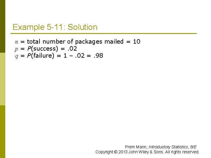 Example 5 -11: Solution n = total number of packages mailed = 10 p