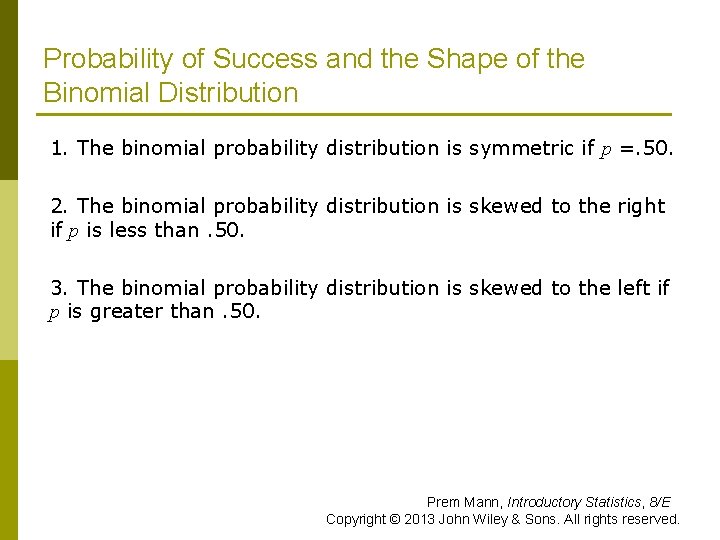 Probability of Success and the Shape of the Binomial Distribution 1. The binomial probability