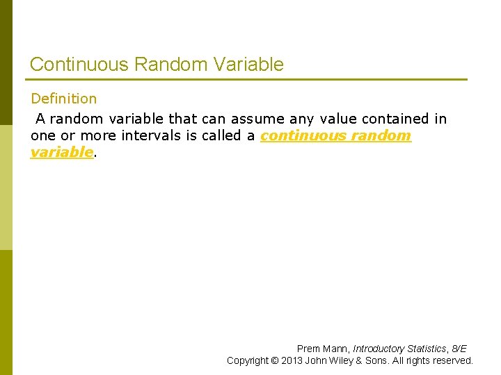 Continuous Random Variable Definition A random variable that can assume any value contained in