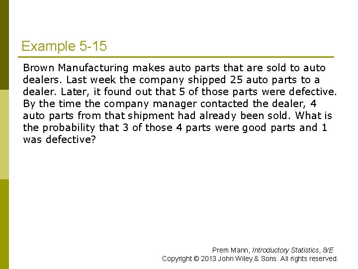 Example 5 -15 Brown Manufacturing makes auto parts that are sold to auto dealers.