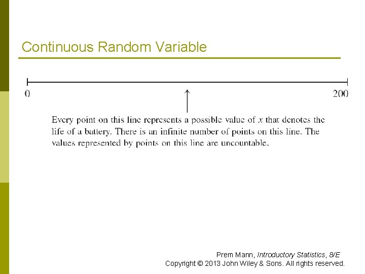 Continuous Random Variable Prem Mann, Introductory Statistics, 8/E Copyright © 2013 John Wiley &