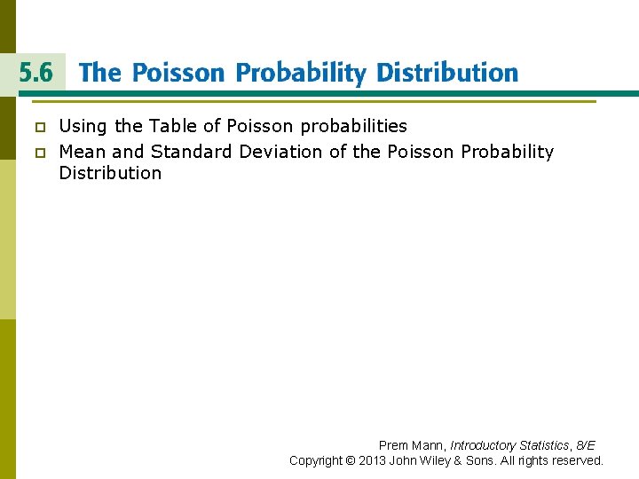 THE POISSON PROBABILITY DISTRIBUTION p p Using the Table of Poisson probabilities Mean and