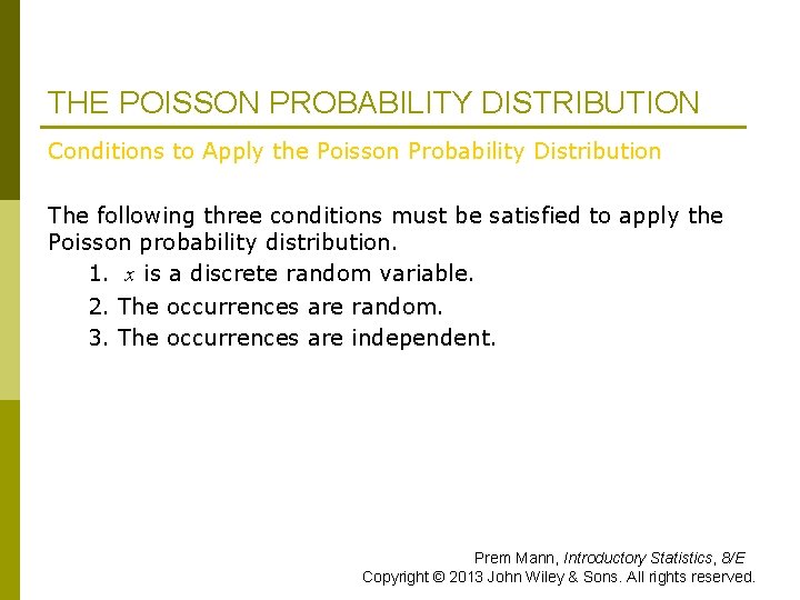 THE POISSON PROBABILITY DISTRIBUTION Conditions to Apply the Poisson Probability Distribution The following three