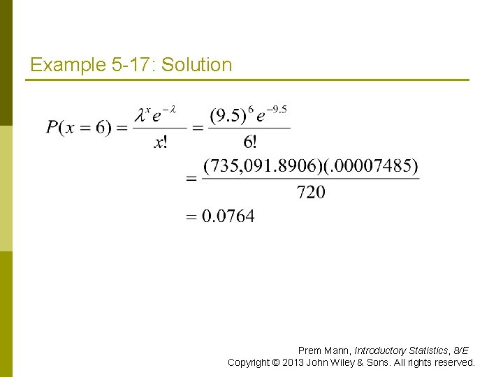Example 5 -17: Solution Prem Mann, Introductory Statistics, 8/E Copyright © 2013 John Wiley