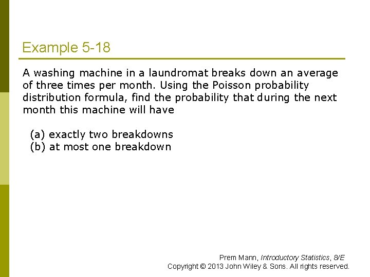 Example 5 -18 p A washing machine in a laundromat breaks down an average
