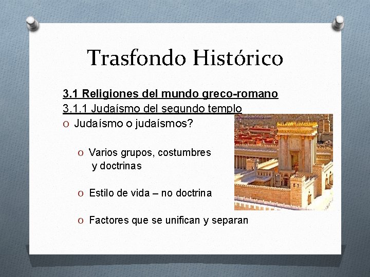 Trasfondo Histórico 3. 1 Religiones del mundo greco-romano 3. 1. 1 Judaísmo del segundo