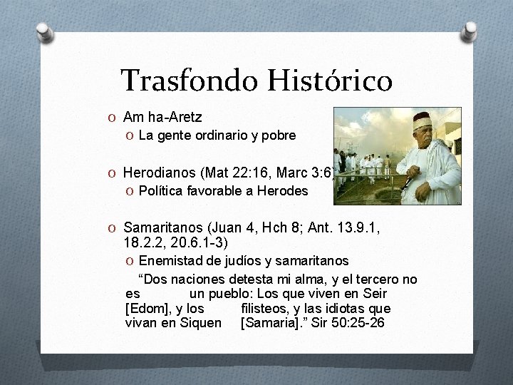 Trasfondo Histórico O Am ha-Aretz O La gente ordinario y pobre O Herodianos (Mat