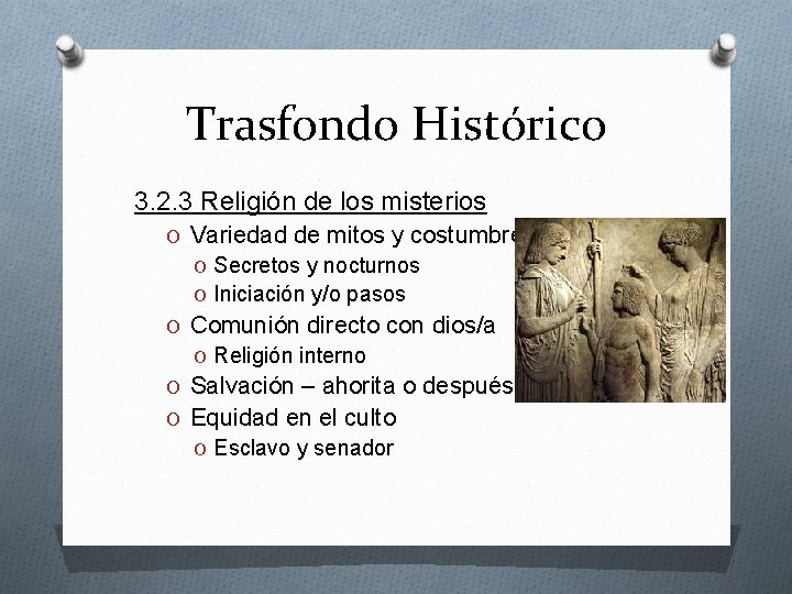 Trasfondo Histórico 3. 2. 3 Religión de los misterios O Variedad de mitos y