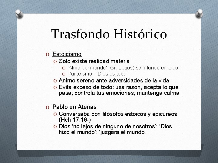 Trasfondo Histórico O Estoicismo O Solo existe realidad materia O ‘Alma del mundo’ (Gr.