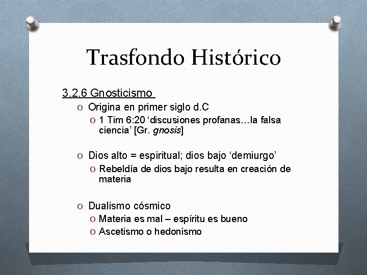 Trasfondo Histórico 3. 2. 6 Gnosticismo O Origina en primer siglo d. C O