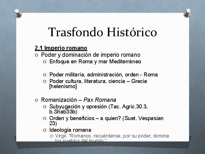 Trasfondo Histórico 2. 1 Imperio romano O Poder y dominación de imperio romano O