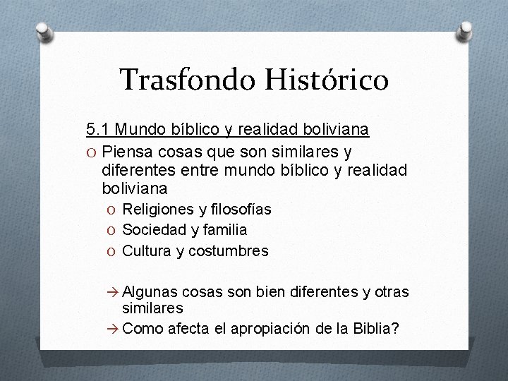 Trasfondo Histórico 5. 1 Mundo bíblico y realidad boliviana O Piensa cosas que son