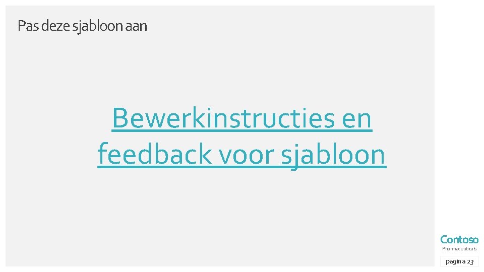 Pas deze sjabloon aan Bewerkinstructies en feedback voor sjabloon Contoso Pharmaceuticals pagina 23 