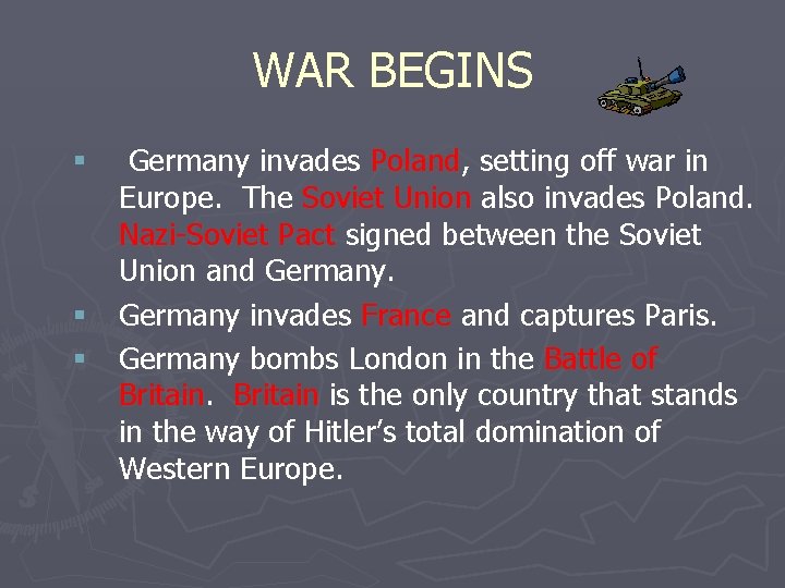 WAR BEGINS Germany invades Poland, setting off war in Europe. The Soviet Union also
