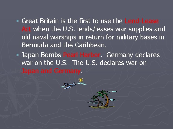 § Great Britain is the first to use the Lend-Lease Act when the U.