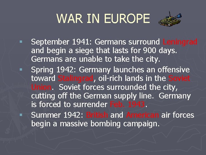 WAR IN EUROPE § September 1941: Germans surround Leningrad and begin a siege that