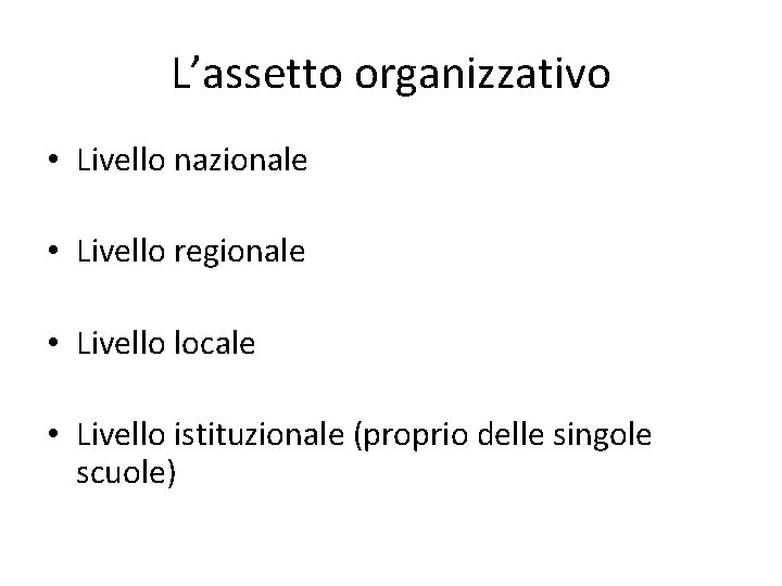 L’assetto organizzativo • Livello nazionale • Livello regionale • Livello locale • Livello istituzionale