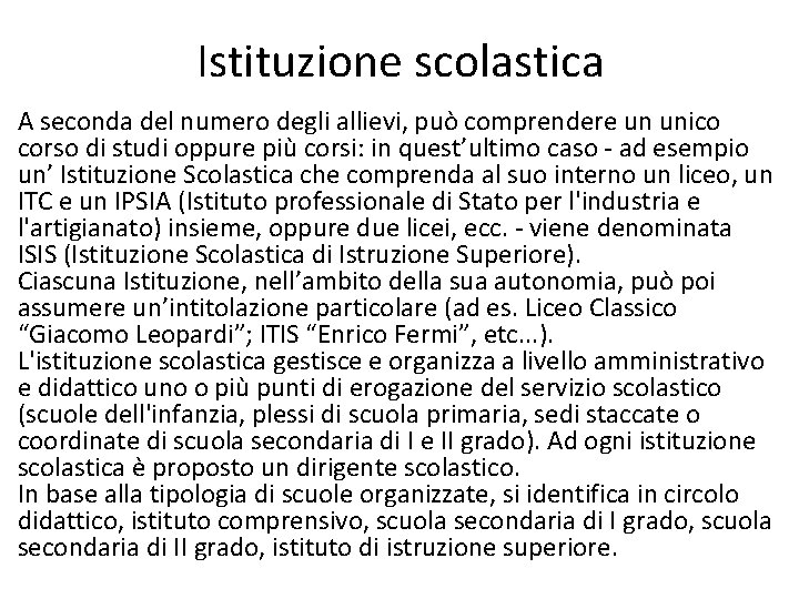 Istituzione scolastica A seconda del numero degli allievi, può comprendere un unico corso di