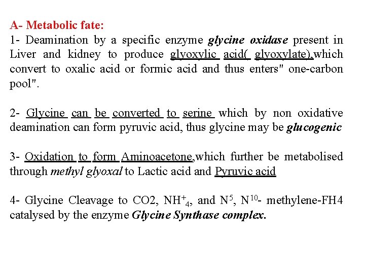 A- Metabolic fate: 1 - Deamination by a specific enzyme glycine oxidase present in