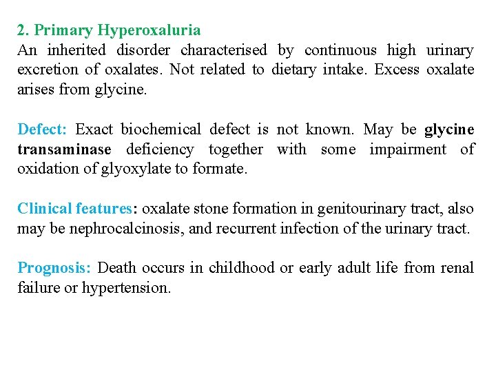2. Primary Hyperoxaluria An inherited disorder characterised by continuous high urinary excretion of oxalates.
