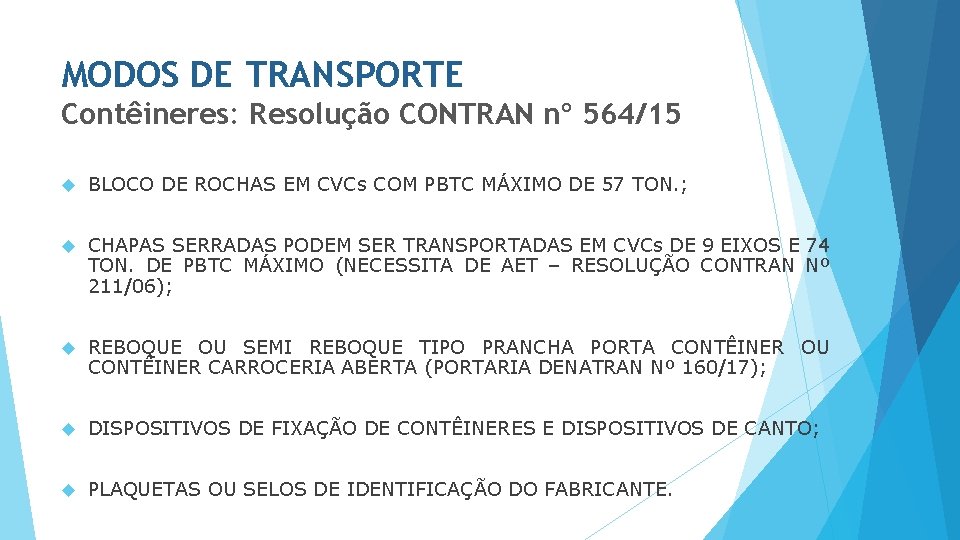 MODOS DE TRANSPORTE Contêineres: Resolução CONTRAN nº 564/15 BLOCO DE ROCHAS EM CVCs COM