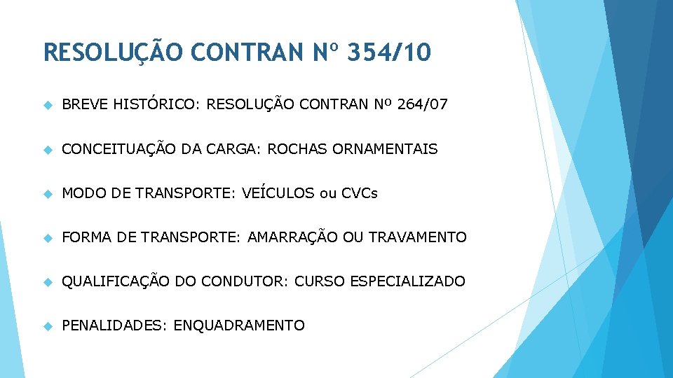 RESOLUÇÃO CONTRAN Nº 354/10 BREVE HISTÓRICO: RESOLUÇÃO CONTRAN Nº 264/07 CONCEITUAÇÃO DA CARGA: ROCHAS