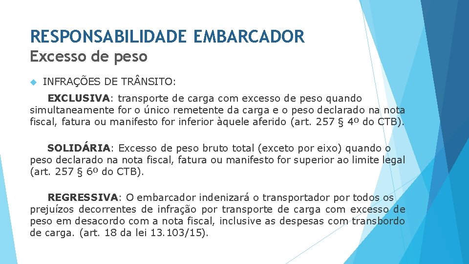 RESPONSABILIDADE EMBARCADOR Excesso de peso INFRAÇÕES DE TR NSITO: EXCLUSIVA: transporte de carga com