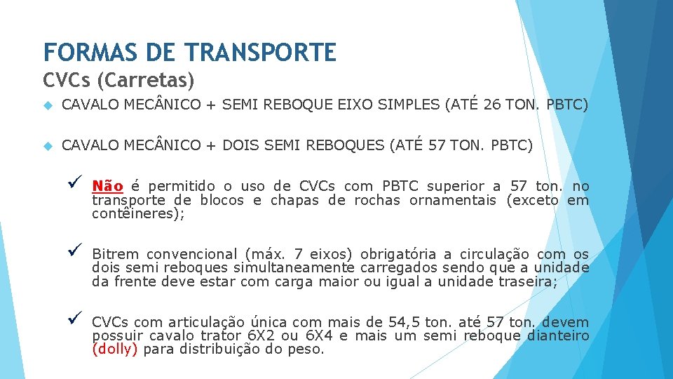 FORMAS DE TRANSPORTE CVCs (Carretas) CAVALO MEC NICO + SEMI REBOQUE EIXO SIMPLES (ATÉ