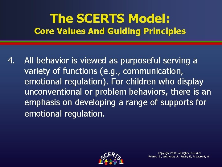 The SCERTS Model: Core Values And Guiding Principles 4. All behavior is viewed as The SCERTS Model: Core Values And Guiding Principles 4. All behavior is viewed as