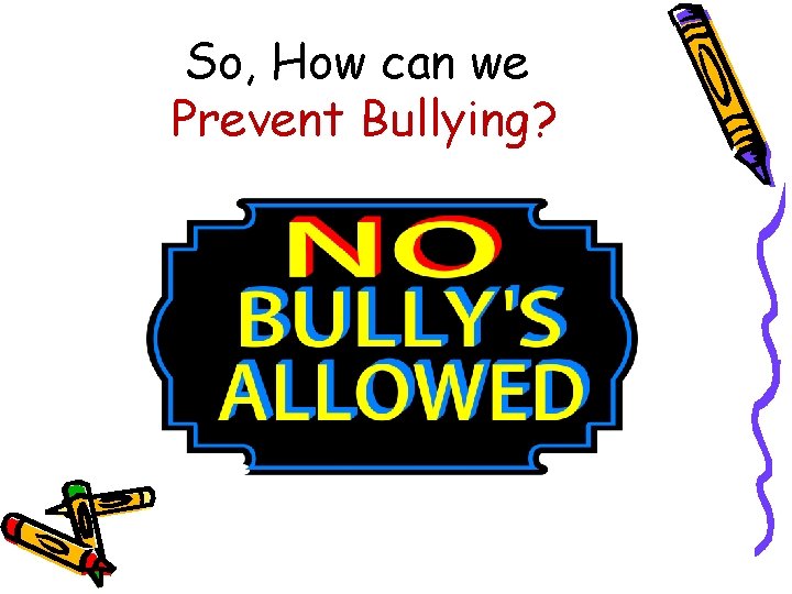 So, How can we Prevent Bullying? 