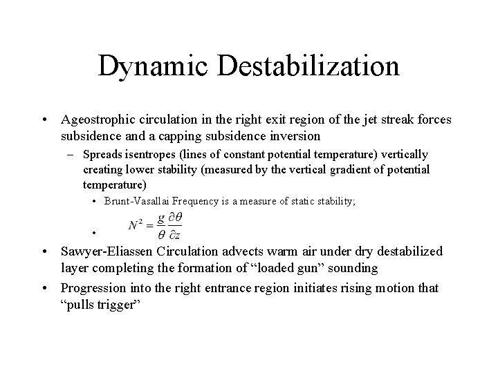 Dynamic Destabilization • Ageostrophic circulation in the right exit region of the jet streak