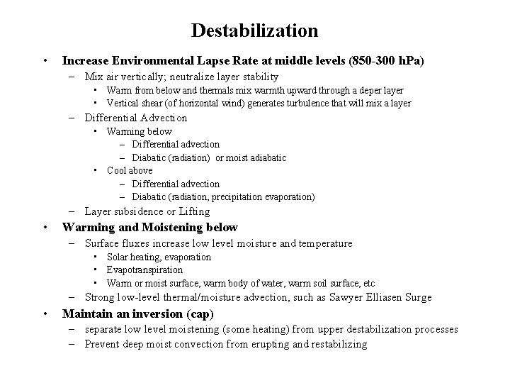 Destabilization • Increase Environmental Lapse Rate at middle levels (850 -300 h. Pa) –