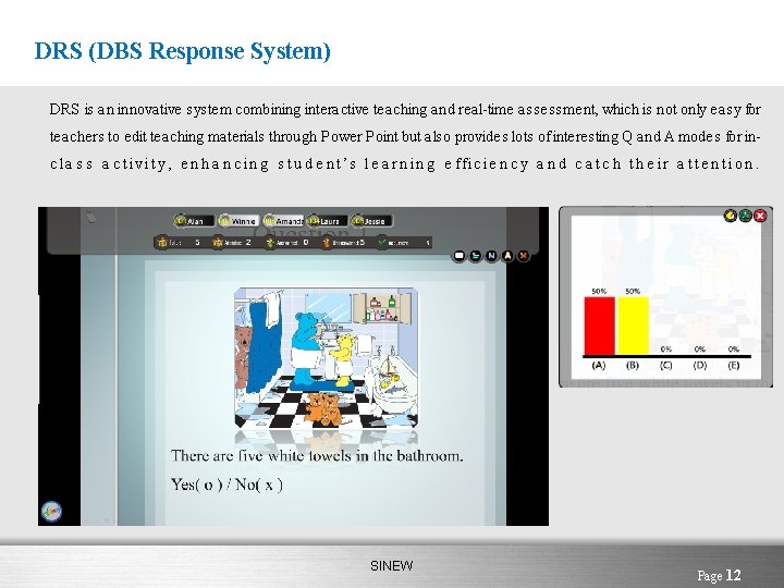 DRS (DBS Response System) DRS is an innovative system combining interactive teaching and real-time