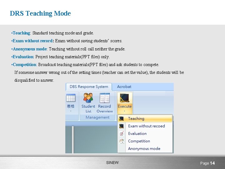 DRS Teaching Mode • Teaching: Standard teaching mode and grade. • Exam without record: