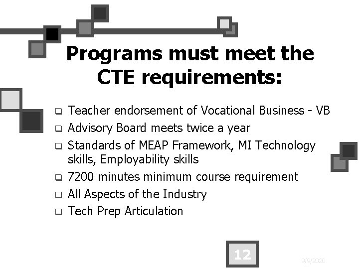 Programs must meet the CTE requirements: q q q Teacher endorsement of Vocational Business