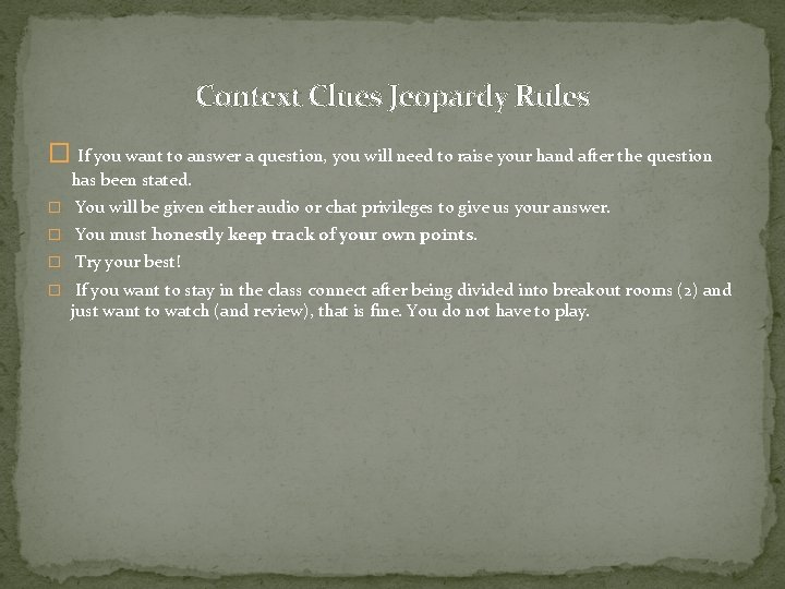 Context Clues Jeopardy Rules � If you want to answer a question, you will