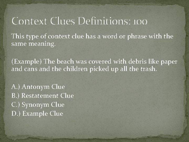 Context Clues Definitions: 100 This type of context clue has a word or phrase