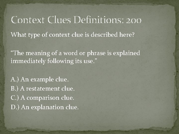 Context Clues Definitions: 200 What type of context clue is described here? “The meaning