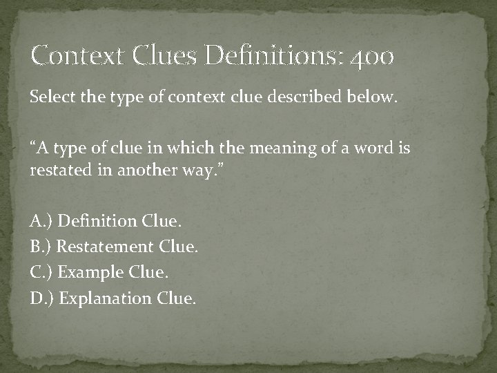 Context Clues Definitions: 400 Select the type of context clue described below. “A type