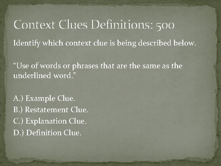 Context Clues Definitions: 500 Identify which context clue is being described below. “Use of
